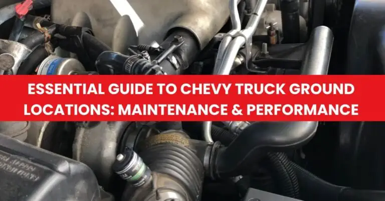 Essential Guide to Chevy Truck Ground Locations Maintenance & Performance