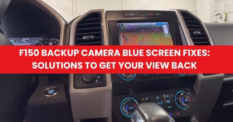 F150 Backup Camera Blue Screen Fixes Solutions to Get Your View Back