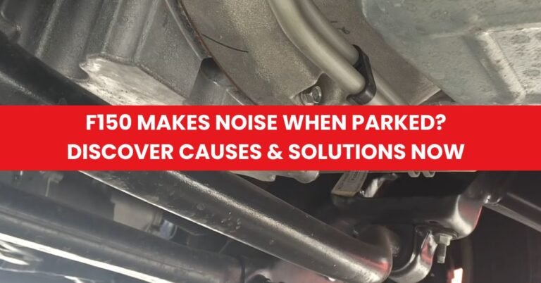 f150 makes noise when parked