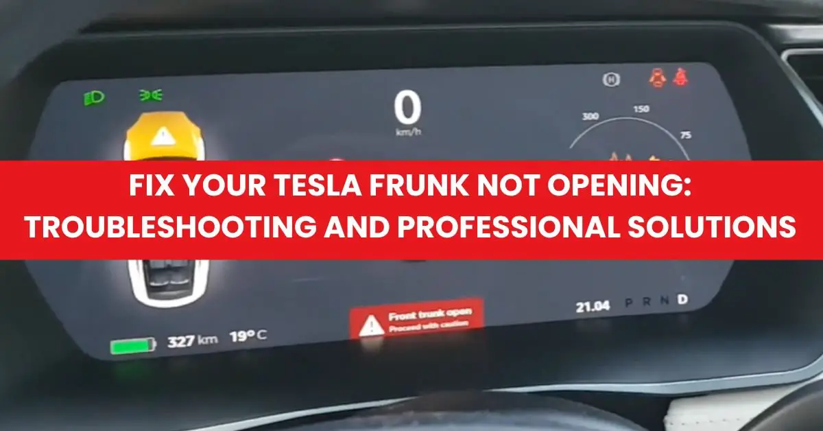 Fix Your Tesla Frunk Not Opening Troubleshooting and Professional Solutions