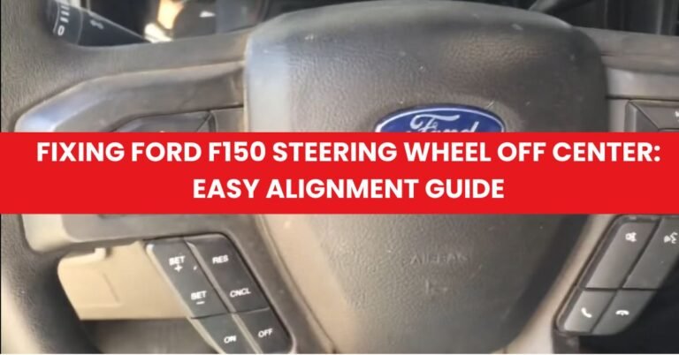 ford f150 steering wheel off center