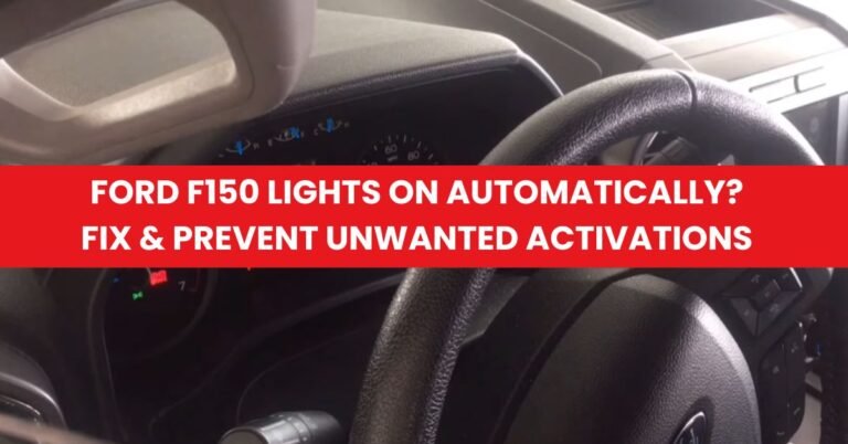 Ford F150 Lights On Automatically Fix & Prevent Unwanted Activations