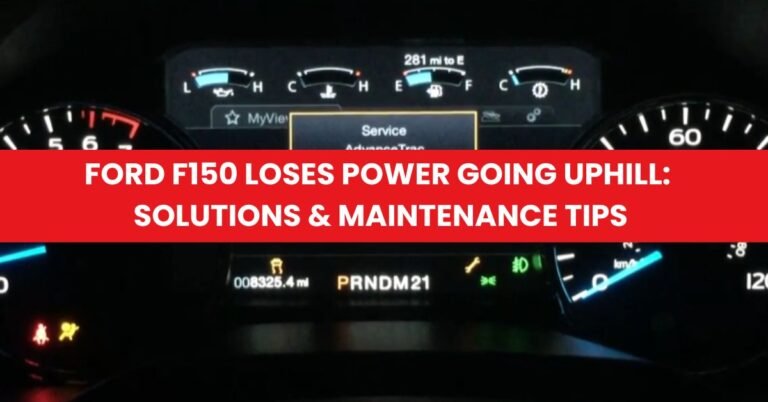 Ford F150 Loses Power Going Uphill Solutions & Maintenance Tips