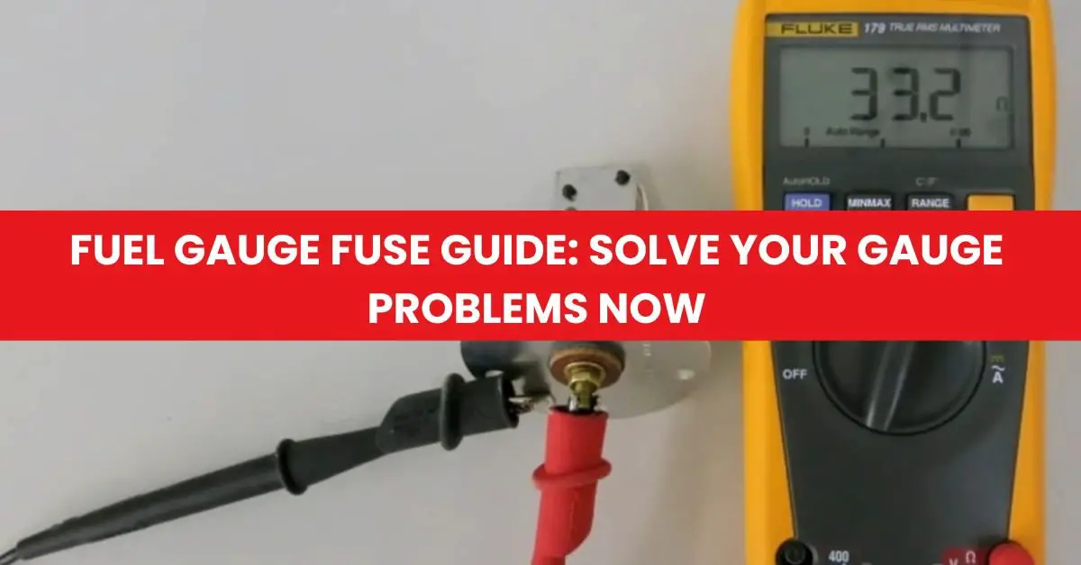 Fuel Gauge Fuse Guide Solve Your Gauge Problems Now