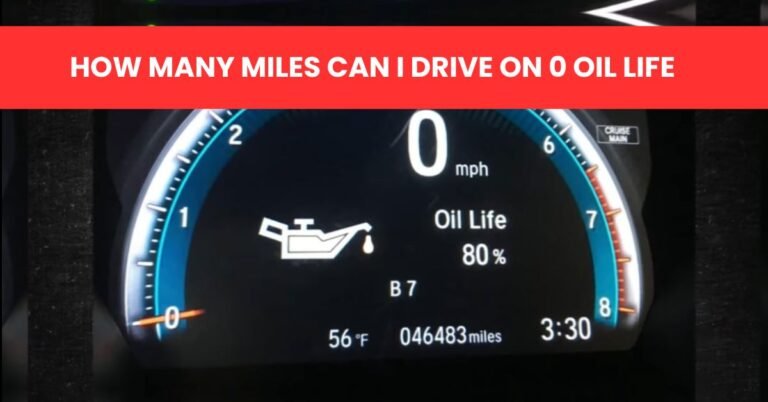 HOW MANY MILES CAN I DRIVE ON 0 OIL LIFE