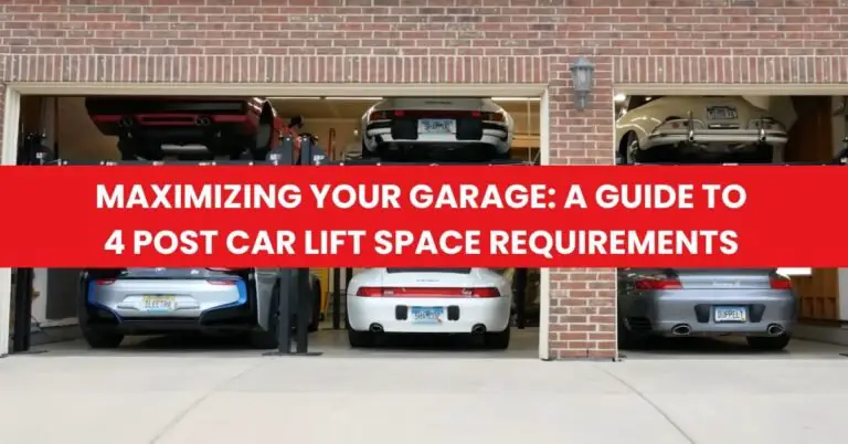 Maximizing Your Garage: A Guide to 4 Post Car Lift Space Requirements