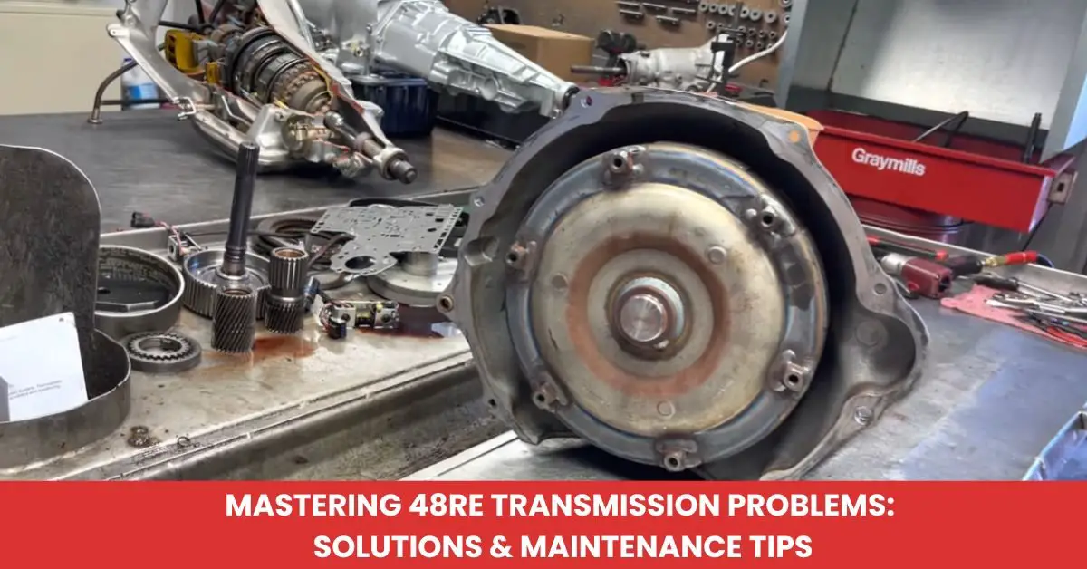 Mastering 48RE Transmission Problems Solutions & Maintenance Tips