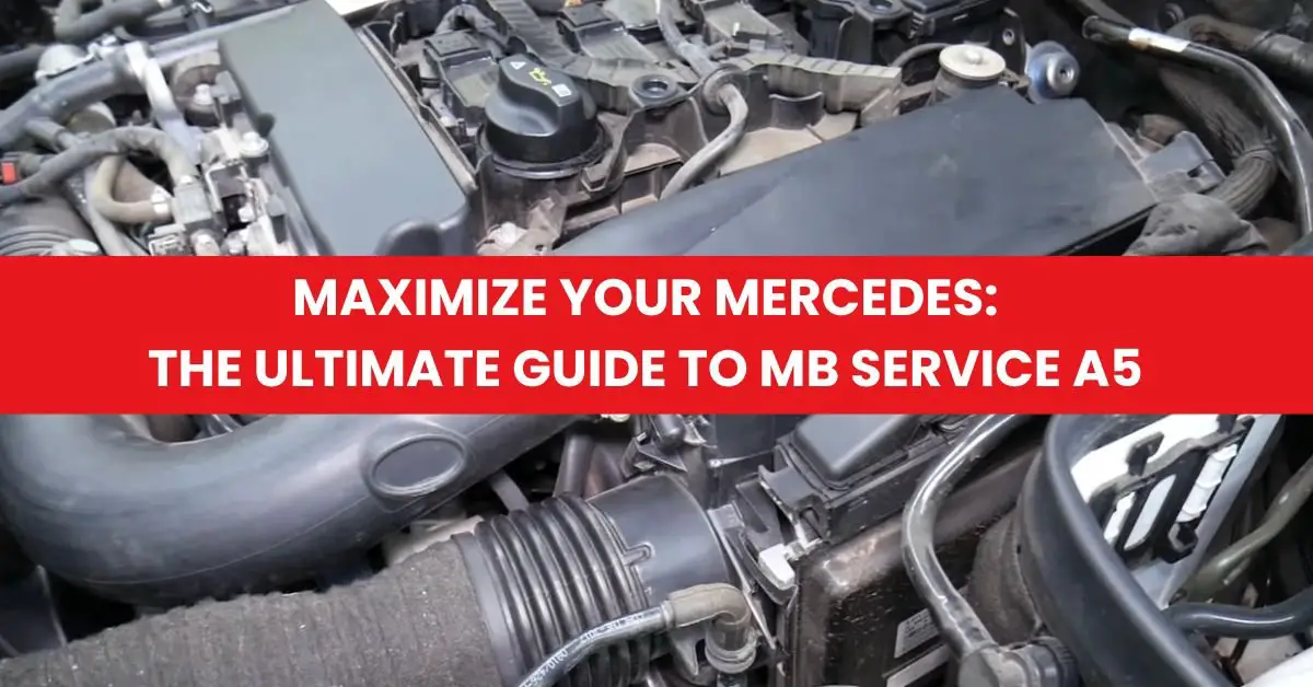 Maximize Your Mercedes The Ultimate Guide to MB Service A5