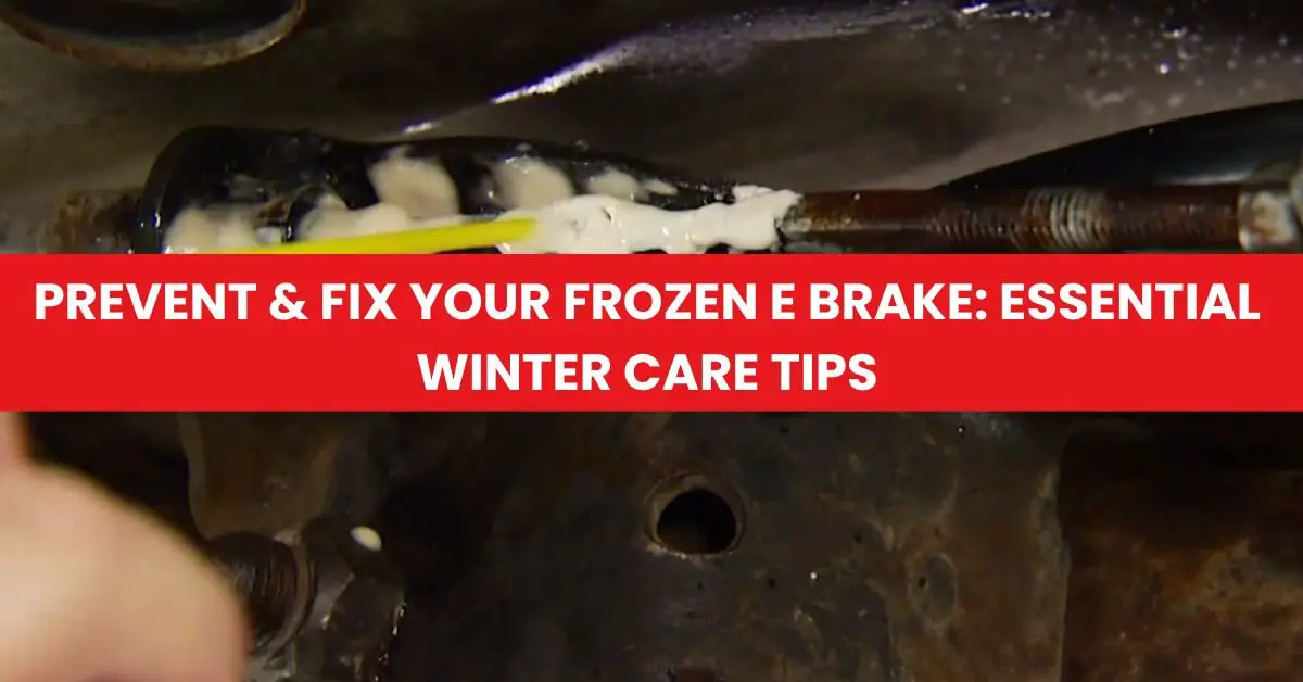 Prevent & Fix Your Frozen E Brake Essential Winter Care Tips