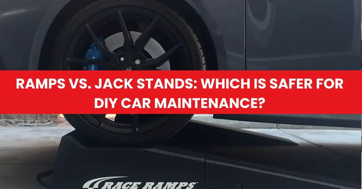 Ramps vs. Jack Stands Which is Safer for DIY Car Maintenance