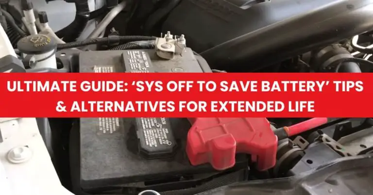 Ultimate Guide: ‘Sys off to Save Battery’ Tips & Alternatives for Extended Life