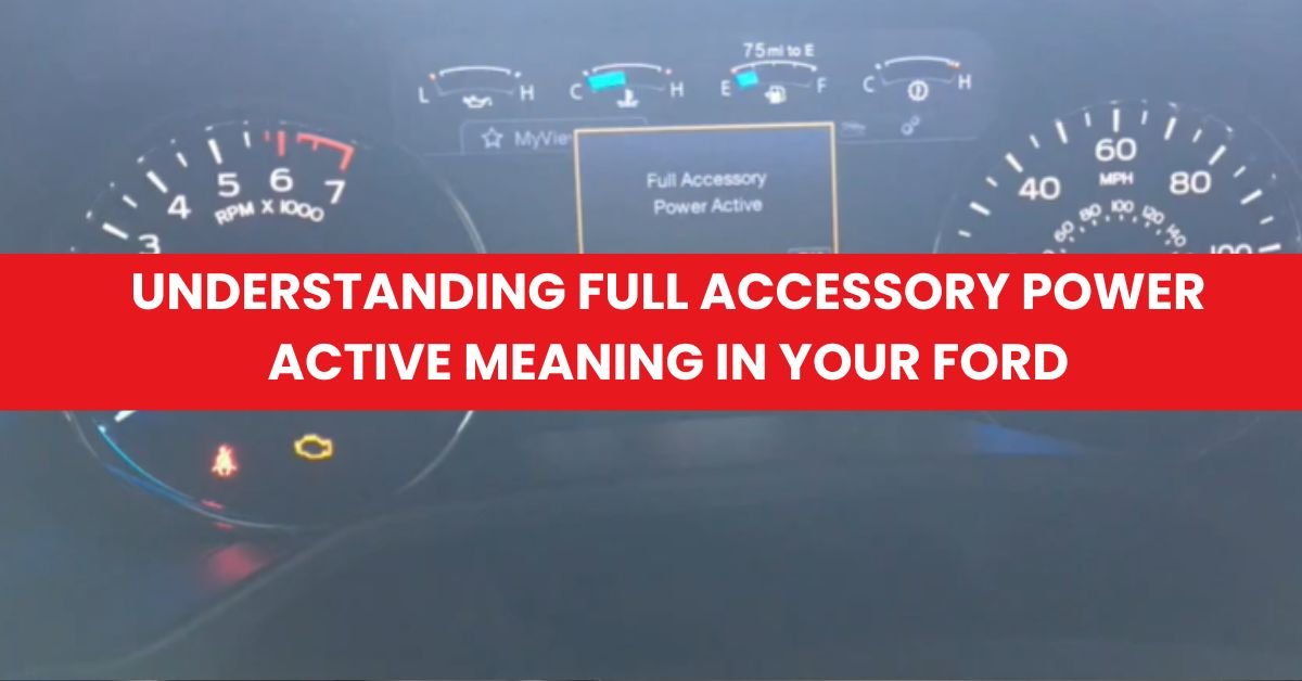 Understanding Full Accessory Power Active Meaning in Your Ford