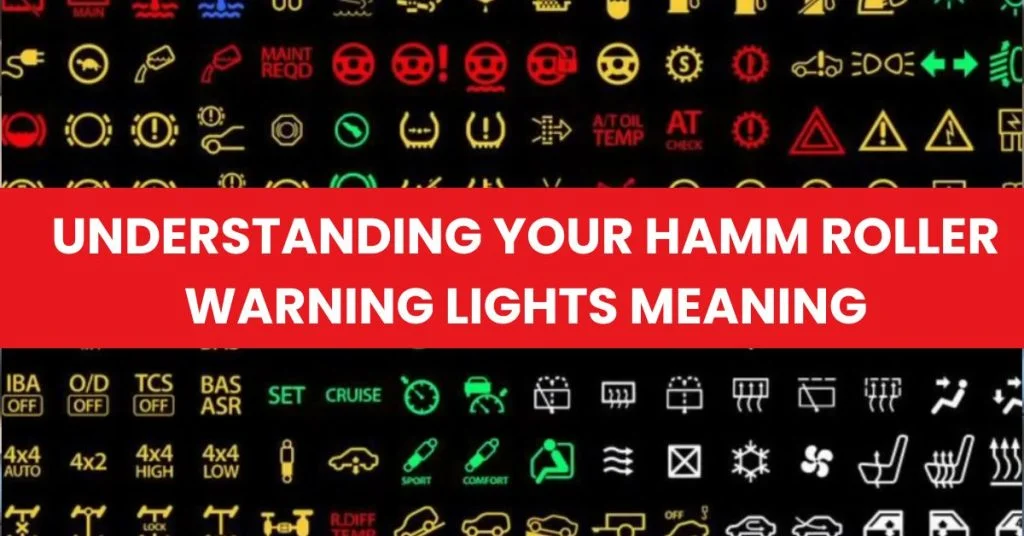 Understanding Your Hamm Roller Warning Lights Meaning – KB Tire & Auto ...