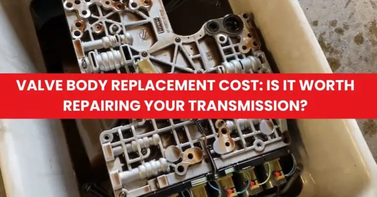 Valve Body Replacement Cost Is It Worth Repairing Your Transmission