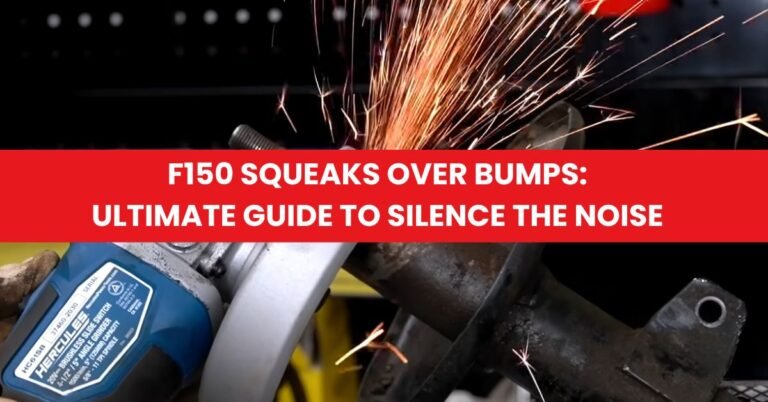 F150 Squeaks Over Bumps Ultimate Guide to Silence the Noise