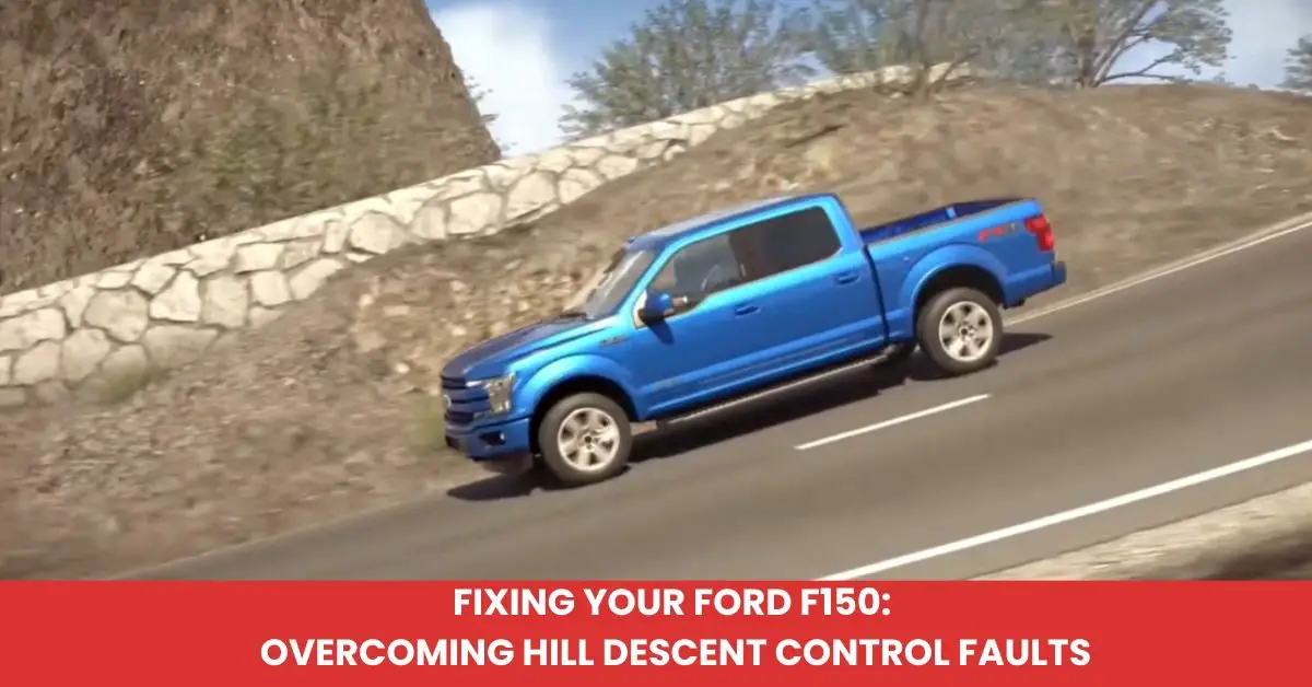 Fixing Your Ford F150 Overcoming Hill Descent Control Faults