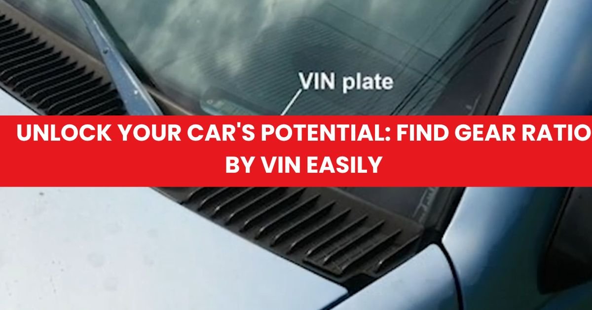 Unlock Your Car's Potential: Find Gear Ratio By VIN Easily