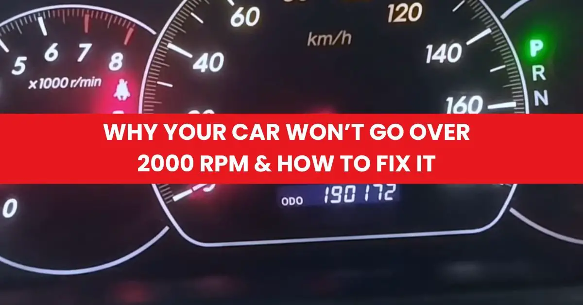 Why Your Car Won’t Go Over 2000 RPM & How to Fix It