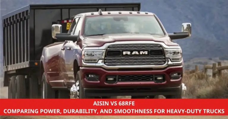 Aisin vs 68RFE Comparing Power, Durability, and Smoothness for Heavy-Duty Trucks