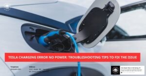Tesla Charging Error No Power: Troubleshooting Tips to Fix the Issue